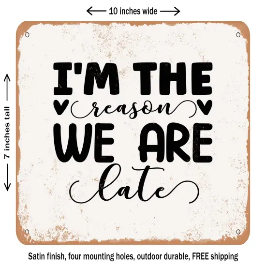 DECORATIVE METAL SIGN - I'm the Reason We Are Late 2 - Vintage Rusty Look {1}