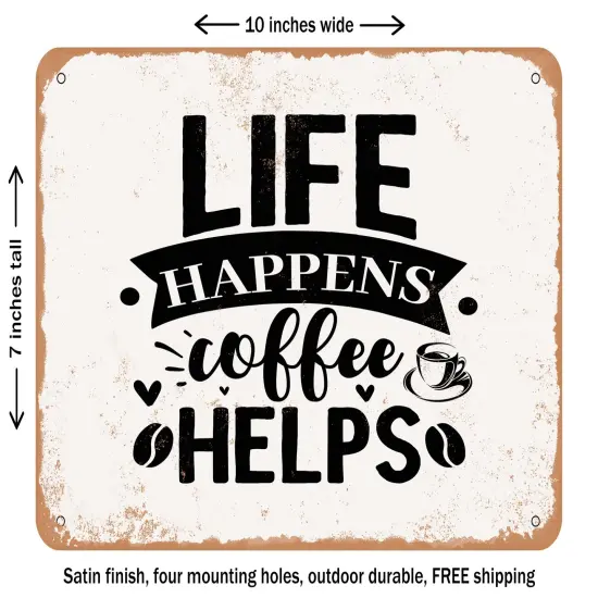 DECORATIVE METAL SIGN - Life Happens Coffee Helps - 2 - Vintage Rusty Look {1}