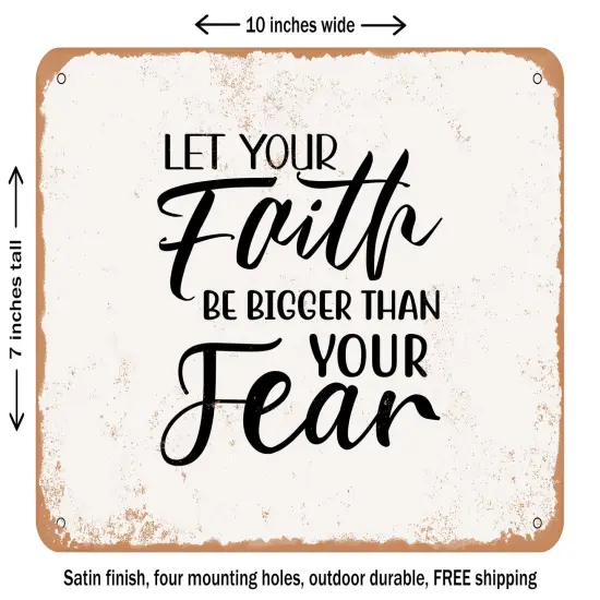 DECORATIVE METAL SIGN - Let Your Faith Be Bigger Than Your Fear - 3 - Vintage Rusty Look {1}