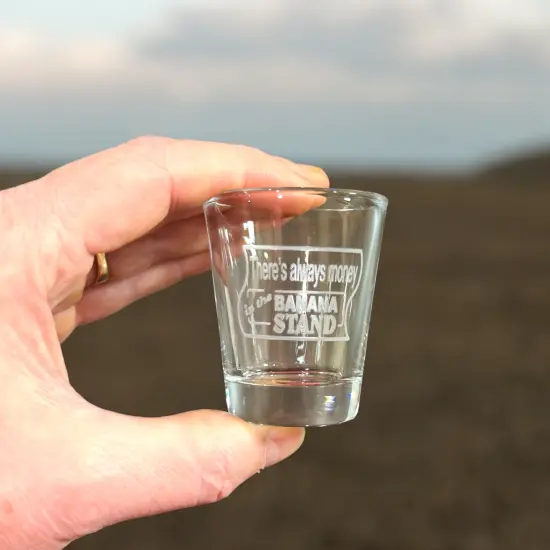 2oz There's Always Money In The Banana Stand Shot Glass {4}