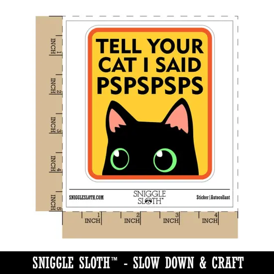 Tell Your Cat I Said Pspspsps Waterproof Vinyl Phone Tablet Laptop Water Bottle Sticker Set - 5 Pack {1}