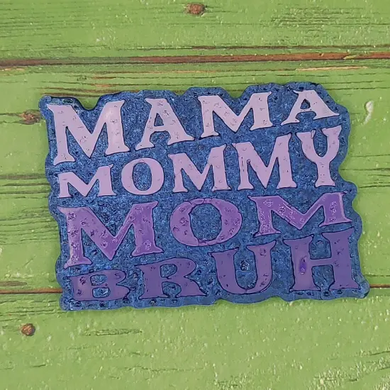 Mama Mommy Mom Bruh Silicone Freshie Mold {2}