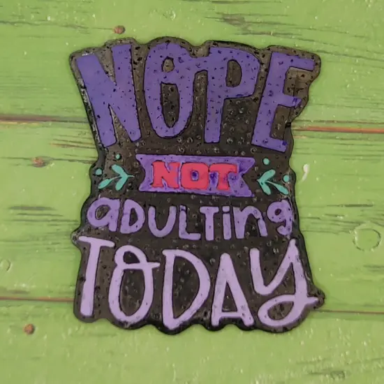 Nope Not Adulting Today Silicone Freshie Mold {2}