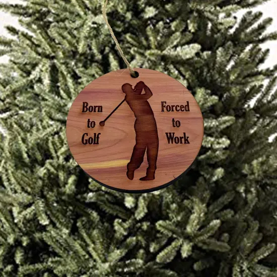 Born to Golf Forced to work - Cedar Ornament {3}
