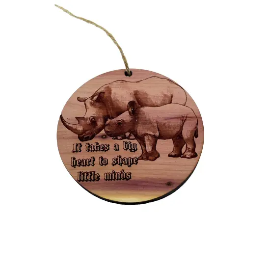 RHINO it takes a big heart to shape little minds - Cedar Ornament {3}