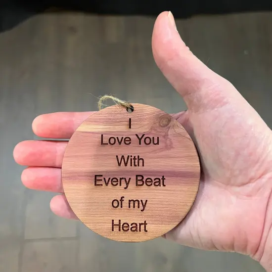 I Love you with every beat of my Heart - Cedar Ornament {3}