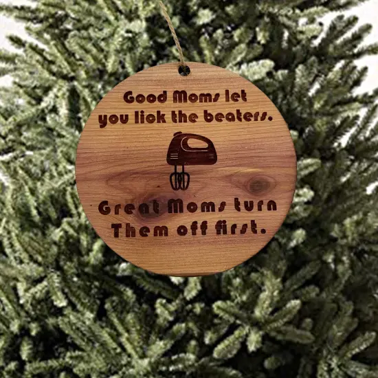 Good moms let you lick the beaters - Cedar Ornament {2}