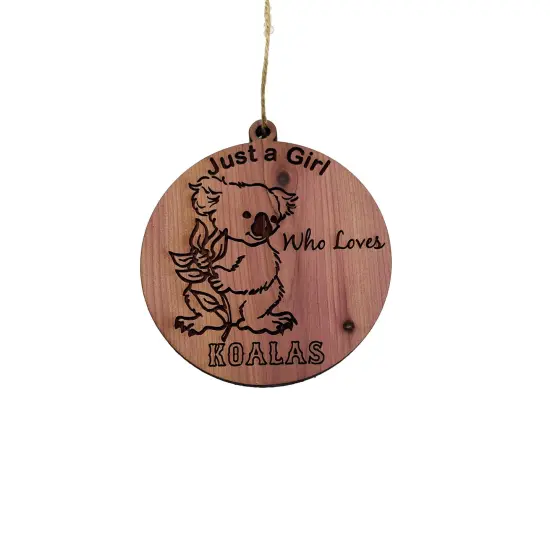 Just a girl who loves Koalas - Cedar Ornament {1}