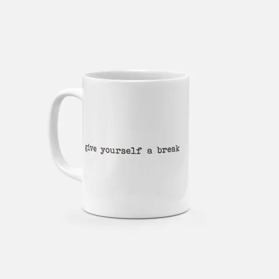 Give Yourself a Break 11oz Mug {1}