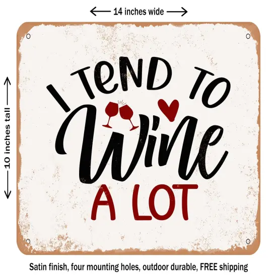 DECORATIVE METAL SIGN - I Tend to Wine a Lot - 3 - Vintage Rusty Look {1}