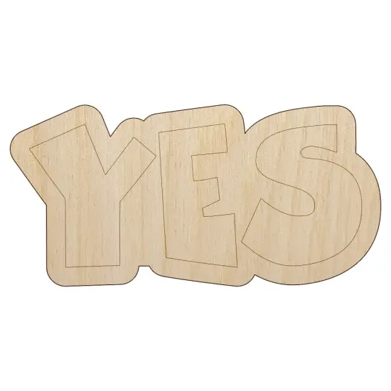 Yes Text Unfinished Wood Shape Piece Cutout for DIY Craft Projects {1}