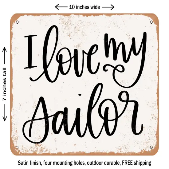DECORATIVE METAL SIGN - I Love My Sailor - Vintage Rusty Look {2}