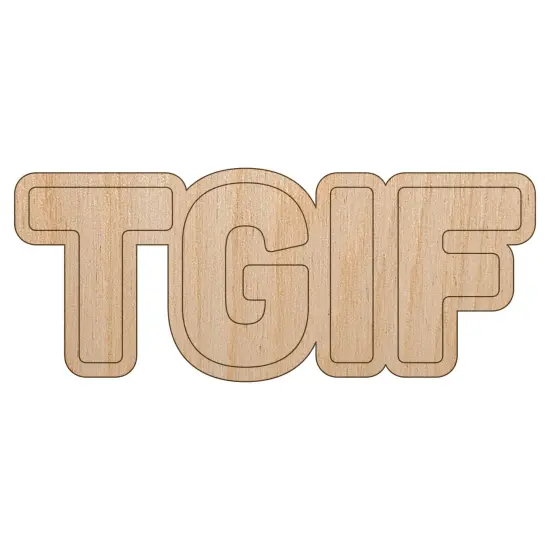 TGIF Thank God It's Friday Unfinished Wood Shape Piece Cutout for DIY Craft Projects {7}