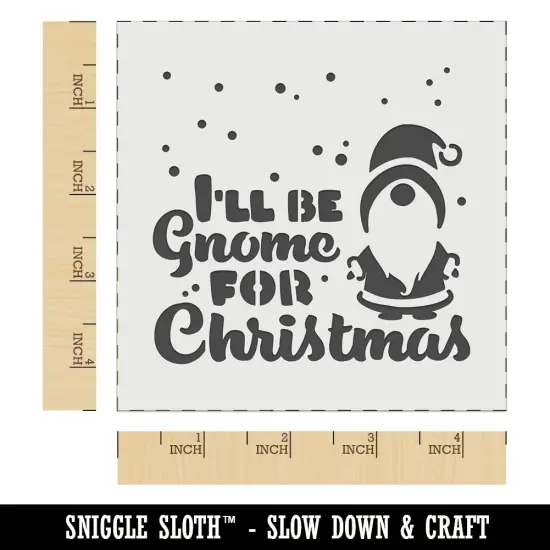 I'll Be Gnome For Christmas Home Wall Cookie DIY Craft Reusable Stencil {6}