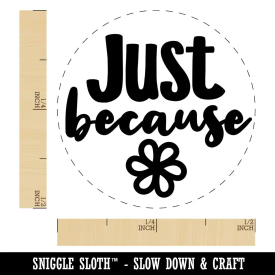 Just Because with Flower Self-Inking Rubber Stamp for Stamping Crafting Planners Brown {1}