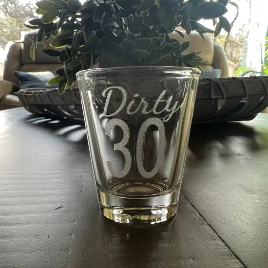 2oz Dirty 30 Shotglass LASER {3}