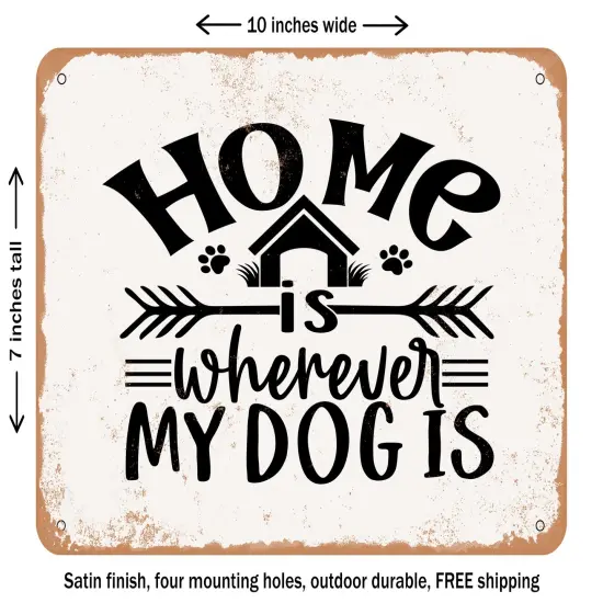 DECORATIVE METAL SIGN - Home is Wherever My Dog is - 3 - Vintage Rusty Look {1}