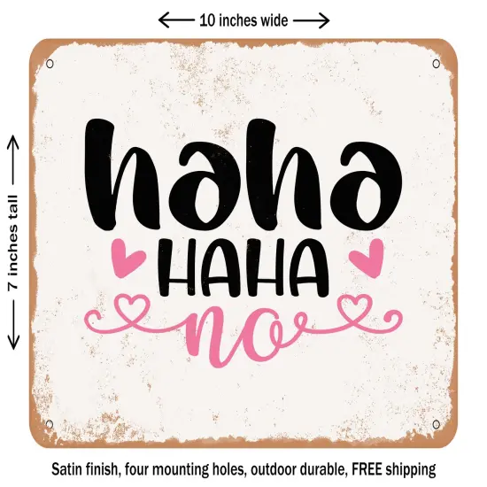 DECORATIVE METAL SIGN - Hahahaha No - Vintage Rusty Look {1}
