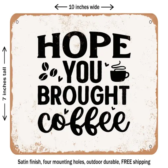 DECORATIVE METAL SIGN - Hope You Brought Coffee - Vintage Rusty Look {2}