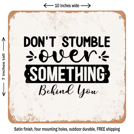 DECORATIVE METAL SIGN - Don't Stumble Over Something Behind You - Vintage Rusty Look {1}