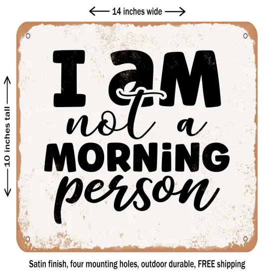 DECORATIVE METAL SIGN - I Am Not a Morning Person - Vintage Rusty Look {1}