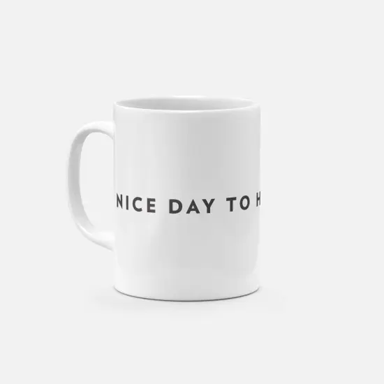 Nice Day to Have a Nice Day 11oz Mug {2}