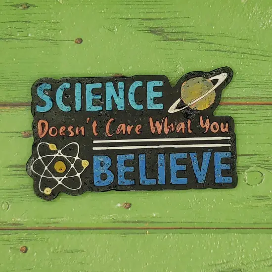 Science Doesn't Care What You Believe Silicone Freshie Mold {2}