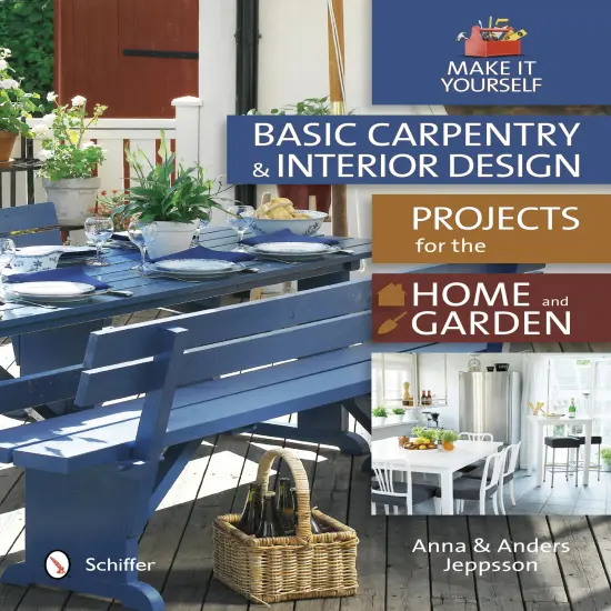 Basic Carpentry and Interior Design Projects for the Home and Garden {1}