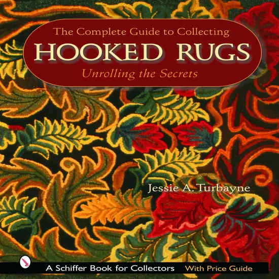 The Complete Guide to Collecting Hooked Rugs {1}