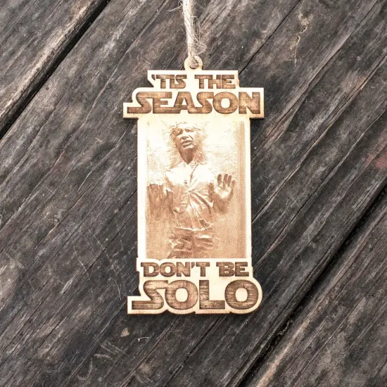 Ornament - 'Tis the Season Don't Be Solo - Raw Wood 2x4in {3}