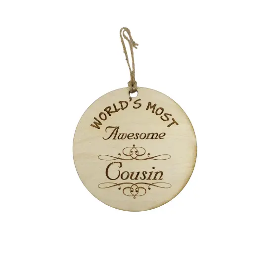 Worlds most Awesome Cousin - Ornament - Raw Wood {1}