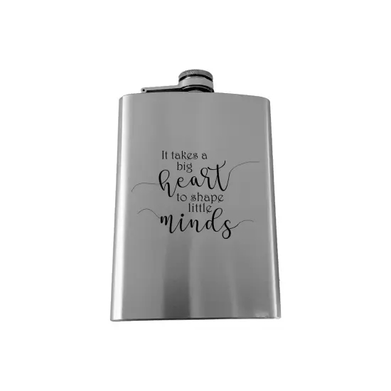 8oz It Takes a Big Heart to Shape Little Minds SS Flask {1}