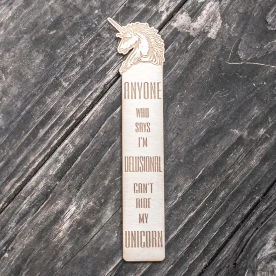 Bookmark - Anyone Who Says I'm Delusional Can't Ride My Unicorn {1}