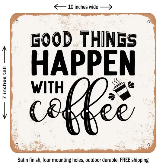 DECORATIVE METAL SIGN - Good Things Happen With Coffee - Vintage Rusty Look {2}