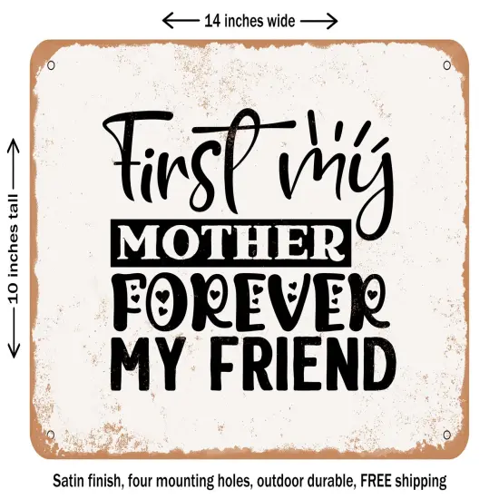 DECORATIVE METAL SIGN - First My Mother Forever My Friend - Vintage Rusty Look {1}