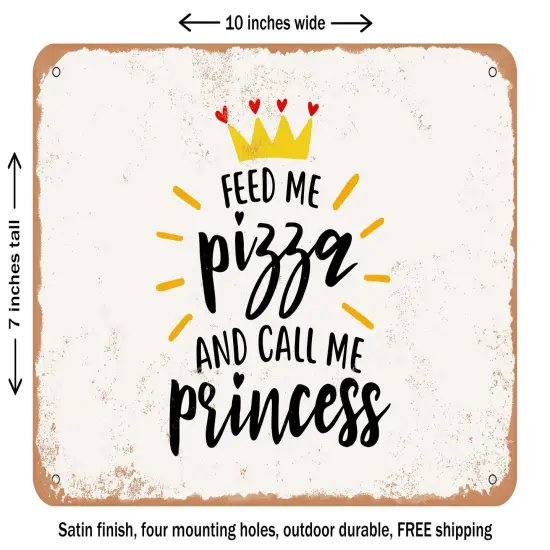 DECORATIVE METAL SIGN - Feed Me Pizza and Call Me Princess - Vintage Rusty Look {1}