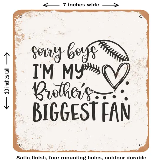 DECORATIVE METAL SIGN - Sorry Boys I'm My Brothers Biggest Fan- Vintage Rusty Look {2}