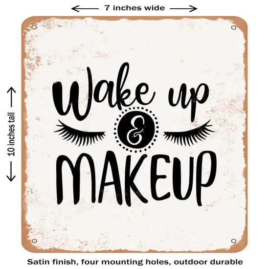 DECORATIVE METAL SIGN - Wake Up and Makeup - 2- Vintage Rusty Look {2}