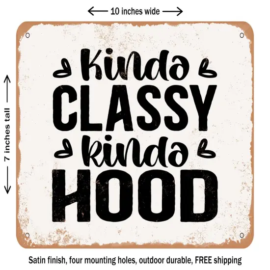 DECORATIVE METAL SIGN - Kinda Classy Kinda Hood - 2 - Vintage Rusty Look {1}