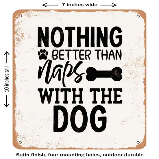 DECORATIVE METAL SIGN - Nothing Better Than Naps With the Dog- Vintage Rusty Look {1}