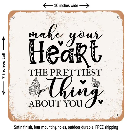 DECORATIVE METAL SIGN - Make Your Heart the Prettiest Thing About You - Vintage Rusty Look {2}