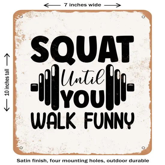 DECORATIVE METAL SIGN - Squat Until You Walk Funny - 2- Vintage Rusty Look {1}