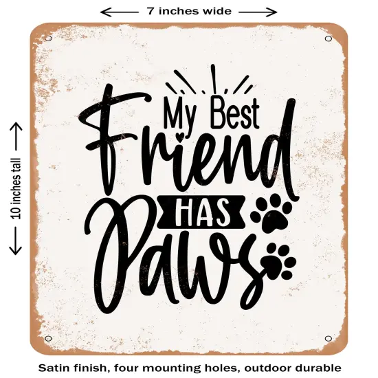 DECORATIVE METAL SIGN - My Best Friend Has Paws - 4- Vintage Rusty Look {1}