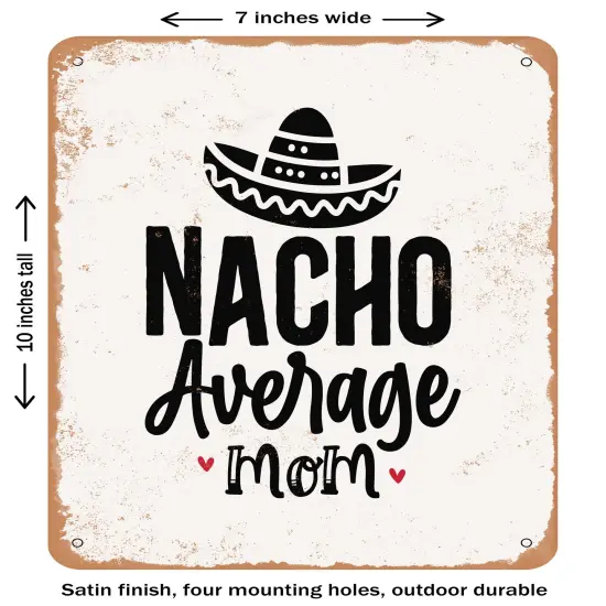 DECORATIVE METAL SIGN - Nacho Average Mom- Vintage Rusty Look {1}