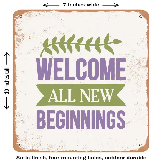 DECORATIVE METAL SIGN - Welcome All New Beginnings - Vintage Rusty Look {1}