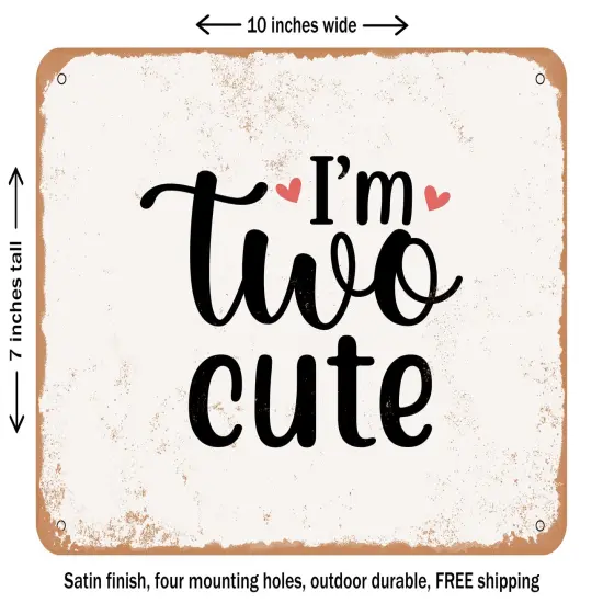 DECORATIVE METAL SIGN - I'm Two Cute - Vintage Rusty Look {1}