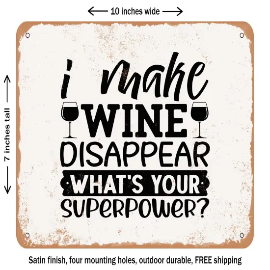 DECORATIVE METAL SIGN - I Make Wine Disappear What's Your Superpower 2 - Vintage Rusty Look {1}