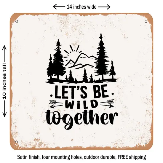 DECORATIVE METAL SIGN - Lets Be Wild together - Vintage Rusty Look {1}