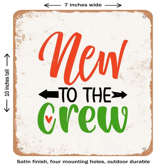 DECORATIVE METAL SIGN - New to the Crew - 3- Vintage Rusty Look {2}