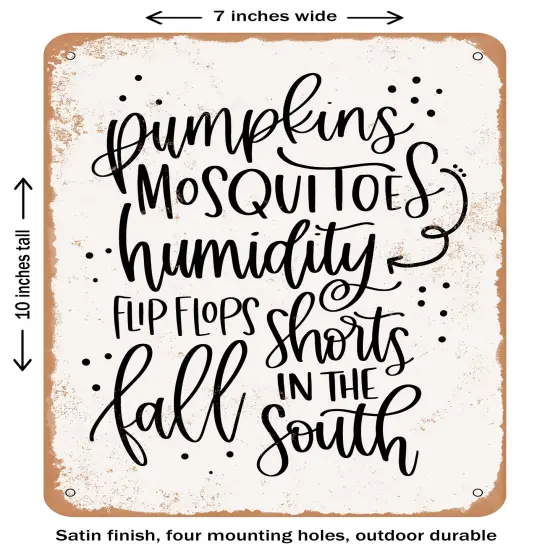 DECORATIVE METAL SIGN - Pumpkins Mosquitoes Humidity Flipflops Shorts Fall In the South - Vintage Rusty Look {2}